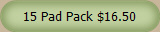 15 Pad Pack $16.50