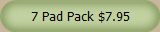 7 Pad Pack $7.95